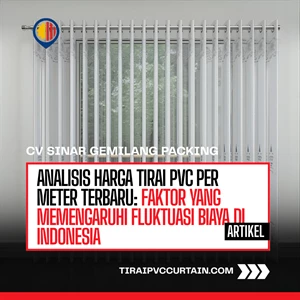 Analisis Harga Tirai PVC per Meter Terbaru: Faktor yang Memengaruhi Fluktuasi Biaya di Indonesia