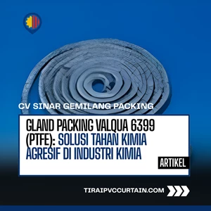 Gland Packing VALQUA 6399 (PTFE): Solusi Tahan Kimia Agresif di Industri Kimia
