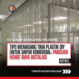 Tips Memasang Tirai Plastik DIY untuk Dapur Komersial: Panduan Hemat Biaya Instalasi