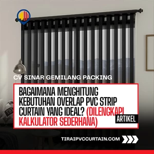 Bagaimana Menghitung Kebutuhan Overlap PVC Strip Curtain yang Ideal? (Dilengkapi Kalkulator Sederhana)