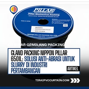 Gland Packing NIPPON PILLAR 6501L: Solusi Anti-Abrasi untuk Slurry di Industri Pertambangan