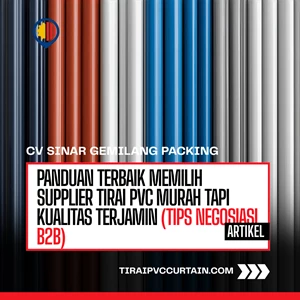 Panduan Terbaik Memilih Supplier Tirai PVC Murah Tapi Kualitas Terjamin (Tips Negosiasi B2B)