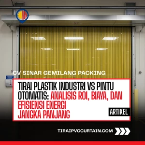 Tirai Plastik Industri vs Pintu Otomatis: Analisis ROI, Biaya, dan Efisiensi Energi Jangka Panjang