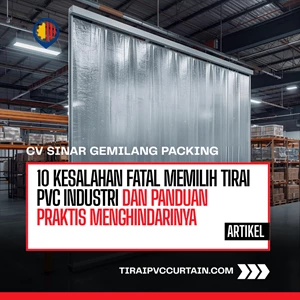 10 Kesalahan Fatal Memilih Tirai PVC Industri dan Panduan Praktis Menghindarinya
