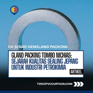 Gland Packing TOMBO NICHIAS: Sejarah Kualitas Sealing Jepang untuk Industri Petrokimia
