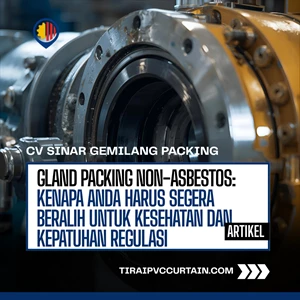 Gland Packing Non-Asbestos: Kenapa Anda Harus Segera Beralih untuk Kesehatan dan Kepatuhan Regulasi