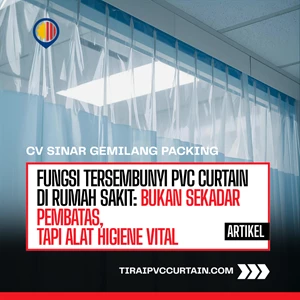 Fungsi Tersembunyi PVC Curtain di Rumah Sakit: Bukan Sekadar Pembatas, Tapi Alat Higiene Vital