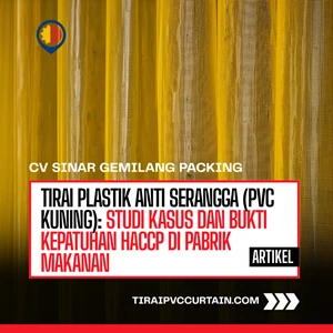 Tirai Plastik Anti Serangga (PVC Kuning): Studi Kasus dan Bukti Kepatuhan HACCP di Pabrik Makanan