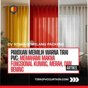Panduan Memilih Warna Tirai PVC: Memahami Makna Fungsional Kuning, Merah, dan Bening