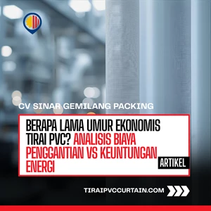 Berapa Lama Umur Ekonomis Tirai PVC? Analisis Biaya Penggantian vs Keuntungan Energi