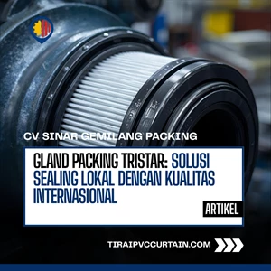 Gland Packing TRISTAR: Solusi Sealing Lokal dengan Kualitas Internasional