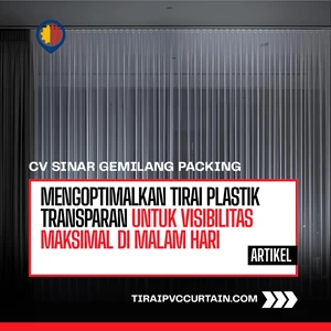 Mengoptimalkan Tirai Plastik Transparan untuk Visibilitas Maksimal di Malam Hari