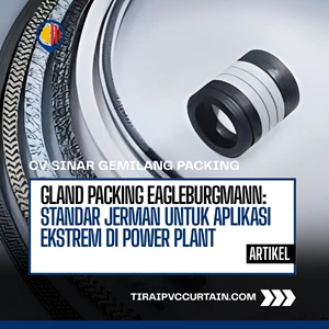 Gland Packing EAGLEBURGMANN: Standar Jerman untuk Aplikasi Ekstrem di Power Plant