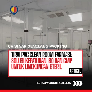Tirai PVC Clean Room Farmasi: Solusi Kepatuhan ISO dan GMP untuk Lingkungan Steril