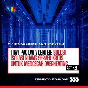 Tirai PVC Data Center: Solusi Isolasi Ruang Server Kritis untuk Mencegah Overheating